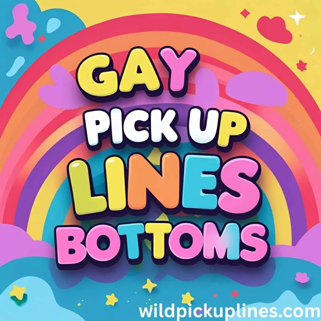 Gay Pick Up Lines for Bottoms