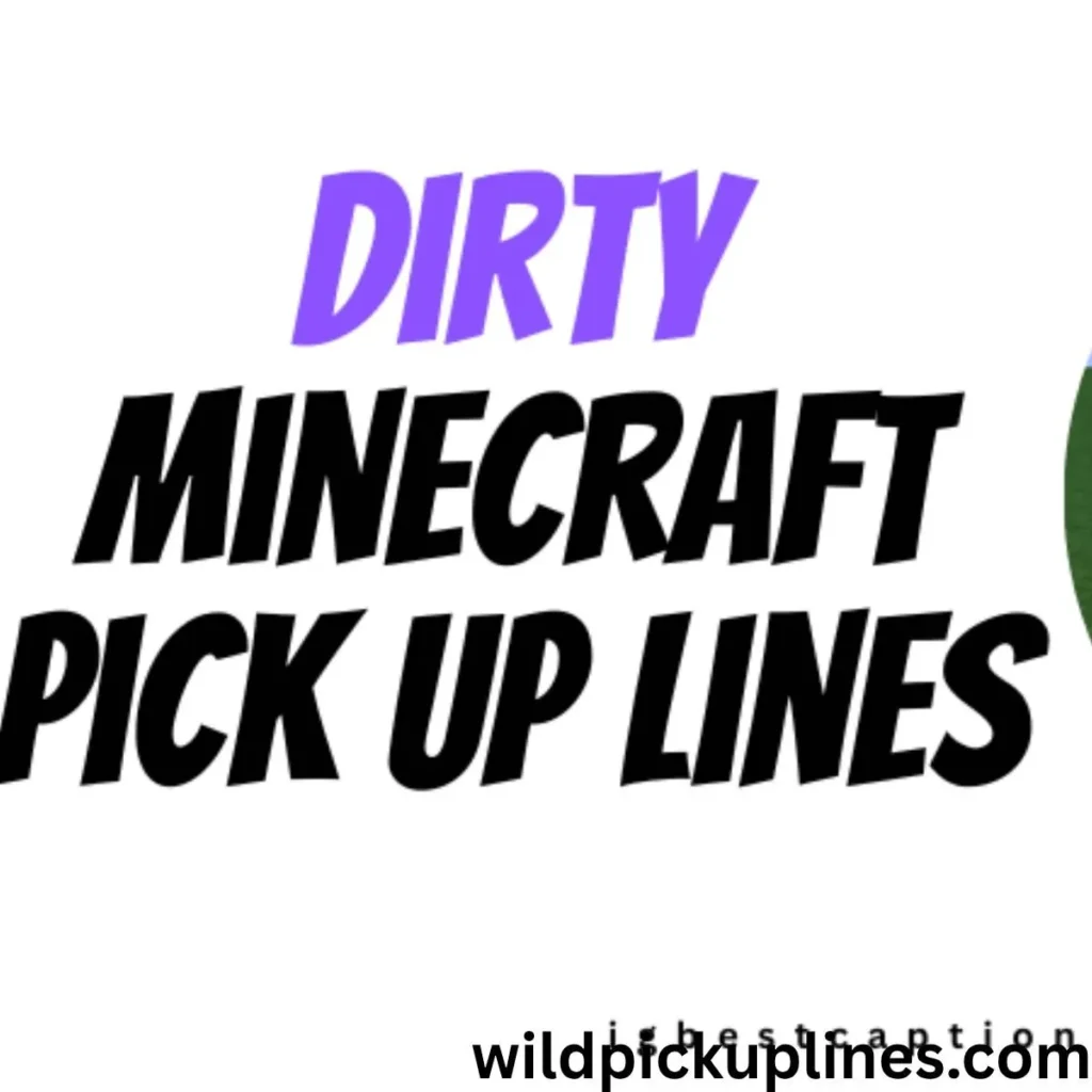 Minecraft Pick Up Lines Dirty