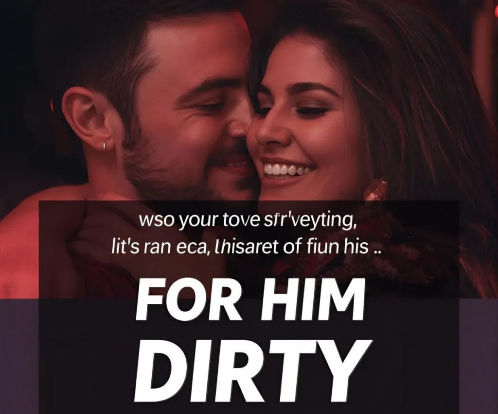 Funny Pick Up Lines for Him Dirty