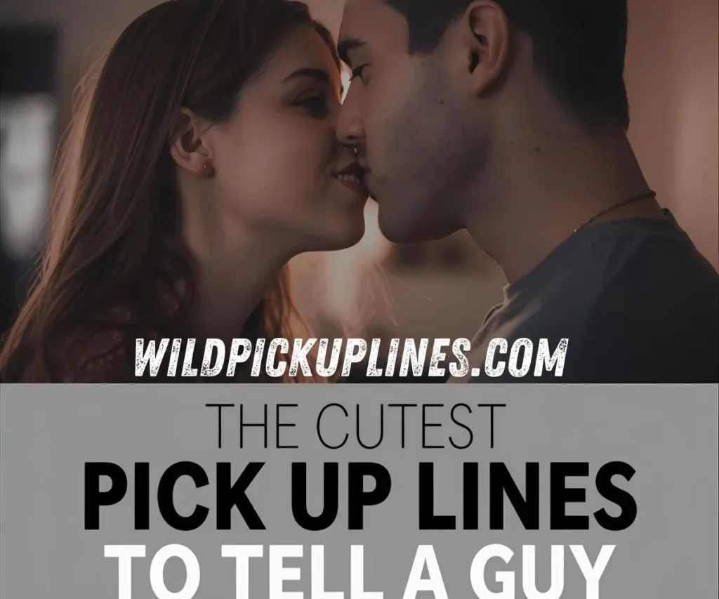 The Cutest Pick Up Lines to Tell a Guy