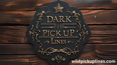 Dark Pick Up Lines