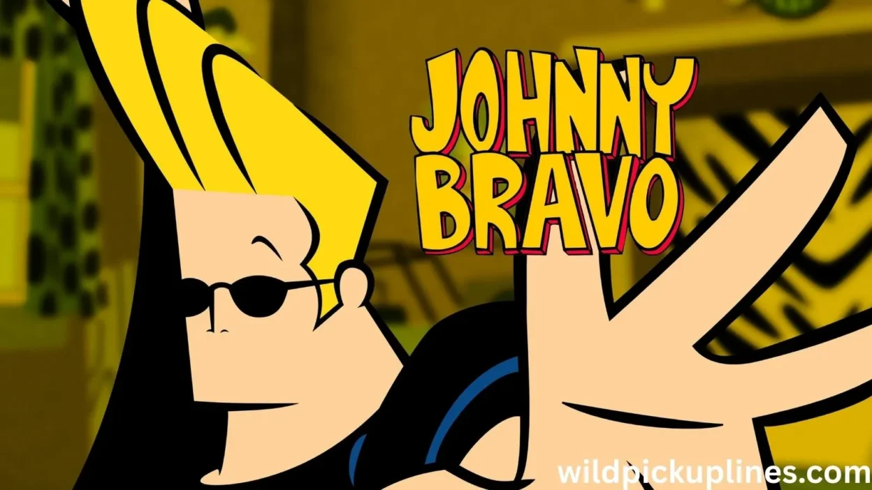 Johnny Bravo Pick Up Lines