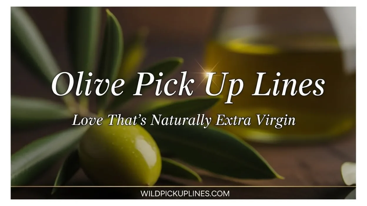 Olive Pick up Lines